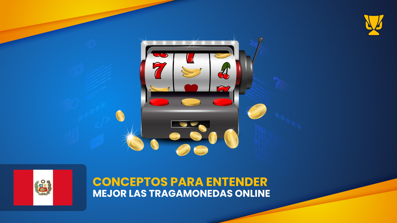 Conceptos para entender mejor las tragamonedas online